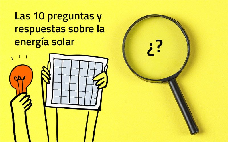 las 10 preguntas sobre la energía solar